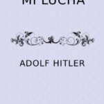 MI LUCHA de Adolfo Hitler - Mein Kampf
